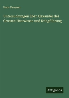 Untersuchungen über Alexander des Grossen Heerwesen und Kriegführung Cover Untersuchungen über Alexander des Grossen Heerwesen und Kriegführung