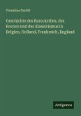 Geschichte des Barockstiles, des Rococo und des Klassicismus in Belgien, Holland, Frankreich, England Geschichte des Barockstiles, des Rococo und des Klassicismus in Belgien, Holland, Frankreich, England