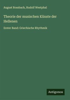 Theorie der musischen Künste der Hellenen - Rossbach, August; Westphal, Rudolf