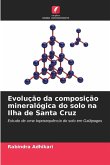 Evolução da composição mineralógica do solo na Ilha de Santa Cruz Evolução da composição mineralógica do solo na Ilha de Santa Cruz