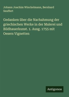 Cover Gedanken über die Nachahmung der griechischen Werke in der Malerei und Bildhauerkunst. 1. Ausg. 1755 mit Oesers Vignetten