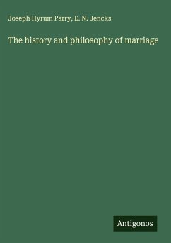 The history and philosophy of marriage - Parry, Joseph Hyrum; Jencks, E. N.