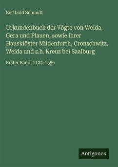 Cover Urkundenbuch der Vögte von Weida, Gera und Plauen, sowie ihrer Hausklöster Mildenfurth, Cronschwitz, Weida und z.h. Kreuz bei Saalburg