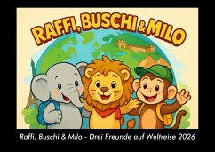 Cover Raffi, Buschi & Milo - Drei Freunde auf Weltreise 2026 Fotokalender DIN A3