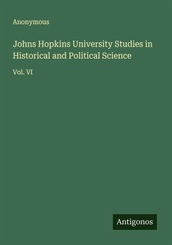 Johns Hopkins University Studies in Historical and Political Science - Anonymous