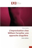 L'improvisation chez William Forsythe: une approche singulière L'improvisation chez William Forsythe: une approche singulière