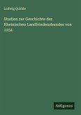 Studien zur Geschichte des Rheinischen Landfriedensbundes von 1254 Studien zur Geschichte des Rheinischen Landfriedensbundes von 1254
