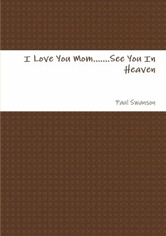 Cover I Love You Mom.......See You In Heaven