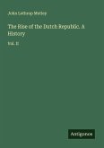 The Rise of the Dutch Republic. A History