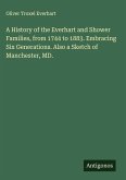A History of the Everhart and Shower Families, from 1744 to 1883. Embracing Six Generations. Also a Sketch of Manchester, MD.