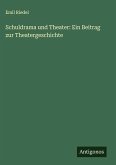 Schuldrama und Theater: Ein Beitrag zur Theatergeschichte Schuldrama und Theater: Ein Beitrag zur Theatergeschichte