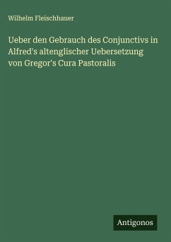 Cover Ueber den Gebrauch des Conjunctivs in Alfred's altenglischer Uebersetzung von Gregor's Cura Pastoralis