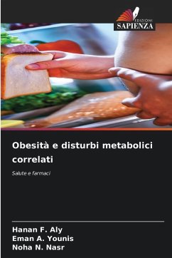 Obesità e disturbi metabolici correlati - Aly, Hanan F.;Younis, Eman A.;Nasr, Noha N. Obesità e disturbi metabolici correlati - Aly, Hanan F.;Younis, Eman A.;Nasr, Noha N.