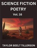 Science Fiction Poetry (Volume 16)- SciFi, Fantasy, and Speculative Poetry, Discover Chronicles of the Sci-fi Stellar Verse, Echoes of the Void, and Nebula Narrative Anthology Science Fiction Poetry (Volume 16)- SciFi, Fantasy, and Speculative Poetry, Discover Chronicles of the Sci-fi Stellar Verse, Echoes of the Void, and Nebula Narrative Anthology