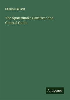 Cover The Sportsman's Gazetteer and General Guide