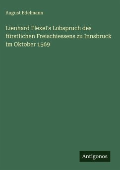 Cover Lienhard Flexel's Lobspruch des fürstlichen Freischiessens zu Innsbruck im Oktober 1569