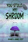 You Stole my Shroom You Stole my Shroom