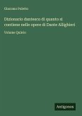 Dizionario dantesco di quanto si contiene nelle opere di Dante Allighieri Dizionario dantesco di quanto si contiene nelle opere di Dante Allighieri