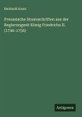 Preussische Staatsschriften aus der Regierungzeit König Friedrichs II. (1746-1756) Preussische Staatsschriften aus der Regierungzeit König Friedrichs II. (1746-1756)