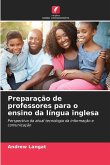 Preparação de professores para o ensino da língua inglesa Preparação de professores para o ensino da língua inglesa
