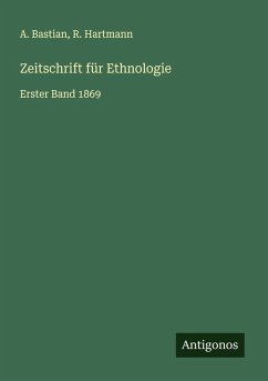 Zeitschrift für Ethnologie - Bastian, A.; Hartmann, R. Zeitschrift für Ethnologie - Bastian, A.; Hartmann, R.