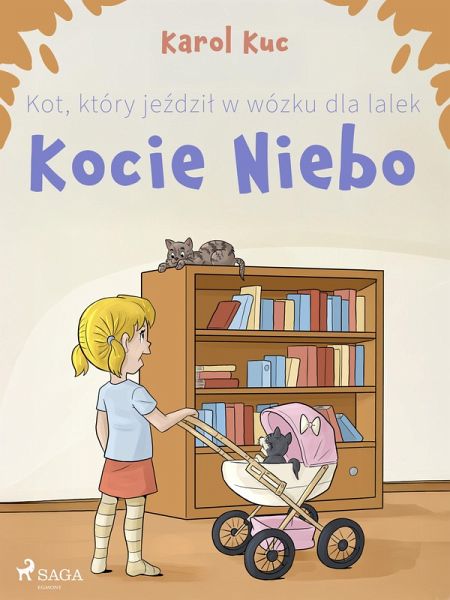 Kot, który jezdzil w wózku dla lalek: Kocie Niebo (eBook, ePUB) Kot, który jezdzil w wózku dla lalek: Kocie Niebo (eBook, ePUB)