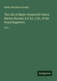 The Life of Major-General Sir Henry Marion Durand, K.C.S.I., C.B., of the Royal Engineers