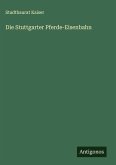Die Stuttgarter Pferde-Eisenbahn