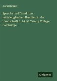 Sprache und Dialekt der mittelenglischen Homilien in der Handschrift B. 14. 52. Trinity College, Cambridge
