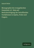 Monographie der evangelischen Gemeinde A.C. Bela mit Berücksichtigung der betreffenden Verhältnisse in Zipfen, Polen und Ungarn