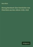 Herzog Bernhard: Eine Geschichte vom Oberrhein aus den Jahren 1638, 1639 Herzog Bernhard: Eine Geschichte vom Oberrhein aus den Jahren 1638, 1639