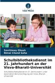 Schulbibliotheksdienst im 21. Jahrhundert an der Visva-Bharati-Universität Schulbibliotheksdienst im 21. Jahrhundert an der Visva-Bharati-Universität