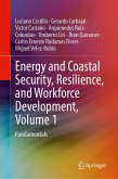 Energy and Coastal Security, Resilience, and Workforce Development, Volume 1 Energy and Coastal Security, Resilience, and Workforce Development, Volume 1