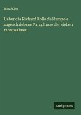 Ueber die Richard Rolle de Hampole zugeschriebene Paraphrase der sieben Busspsalmen