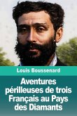 Aventures périlleuses de trois Français au Pays des Diamants Aventures périlleuses de trois Français au Pays des Diamants