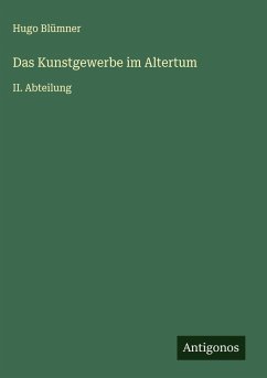 Das Kunstgewerbe im Altertum - Blümner, Hugo