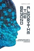 Beyond the Algorithm