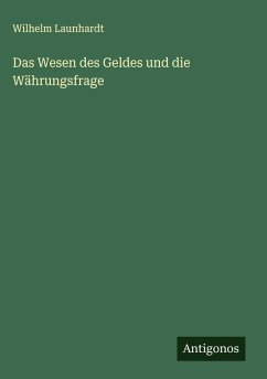 Cover Das Wesen des Geldes und die Währungsfrage