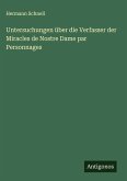 Untersuchungen über die Verfasser der Miracles de Nostre Dame par Personnages Untersuchungen über die Verfasser der Miracles de Nostre Dame par Personnages