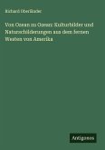 Von Ozean zu Ozean: Kulturbilder und Naturschilderungen aus dem fernen Westen von Amerika Von Ozean zu Ozean: Kulturbilder und Naturschilderungen aus dem fernen Westen von Amerika