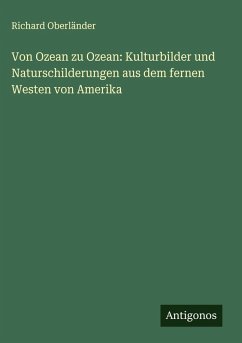 Cover Von Ozean zu Ozean: Kulturbilder und Naturschilderungen aus dem fernen Westen von Amerika