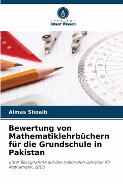 Bewertung von Mathematiklehrbüchern für die Grundschule in Pakistan - Shoaib, Almas Bewertung von Mathematiklehrbüchern für die Grundschule in Pakistan - Shoaib, Almas