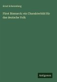 Fürst Bismarck: ein Charakterbild für das deutsche Volk