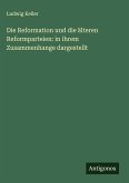 Die Reformation und die älteren Reformparteien: in ihrem Zusammenhange dargestellt
