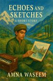 Echoes and Sketches (eBook, ePUB) Echoes and Sketches (eBook, ePUB)