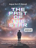 Aque Sci-Fi Novel:The Past of the Star (eBook, ePUB) Aque Sci-Fi Novel:The Past of the Star (eBook, ePUB)