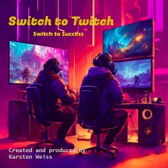 Switch to Twitch (eBook, ePUB) - Weiss, Karsten