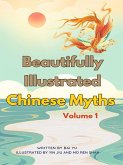 Beautifully Illustrated Chinese Myths (Volume 1) (eBook, ePUB) Beautifully Illustrated Chinese Myths (Volume 1) (eBook, ePUB)
