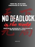 No Deadlock in the World -- Practical Wisdom in "Strategies of the Warring States" (eBook, ePUB) No Deadlock in the World -- Practical Wisdom in "Strategies of the Warring States" (eBook, ePUB)