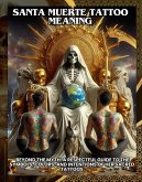 Santa muerte tattoo meaning:Beyond the Myth: A Respectful Guide to the Symbols, Colors, and Intentions of Her Sacred Tattoos (eBook, ePUB) Santa muerte tattoo meaning:Beyond the Myth: A Respectful Guide to the Symbols, Colors, and Intentions of Her Sacred Tattoos (eBook, ePUB)